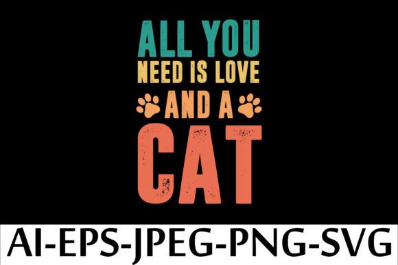 ALL YOU NEED is LOVE and a CAT. T-SHIRT