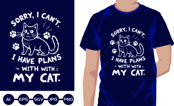 Sorry I Cant I Habe Plans with My Cat